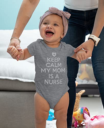 Tstars Keep Calm My Mom Is A Nurse Gift For Mommy Nurse Cute Baby Bodysuit 6M Gray