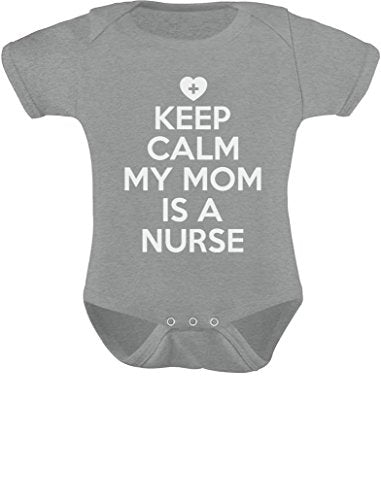 Tstars Keep Calm My Mom Is A Nurse Gift For Mommy Nurse Cute Baby Bodysuit 6M Gray